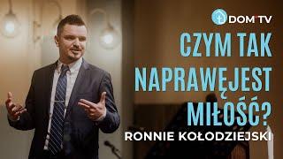 CZYM TAK NAPRAWDĘ JEST MIŁOŚĆ? // Ronnie Kołodziejski