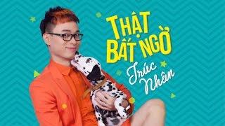 THẬT BẤT NGỜ -Trúc Nhân - (audio official)