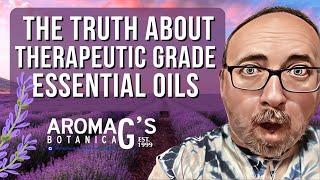 The Truth About Therapeutic Grade Essential Oils