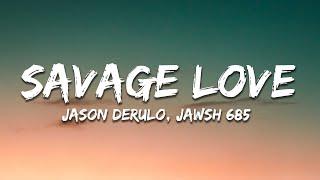 Jason Derulo - SAVAGE LOVE (Lyrics) Prod. Jawsh 685