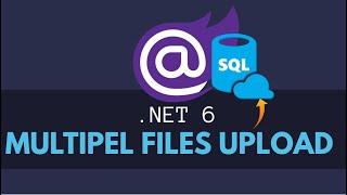 Multiple Files Upload Into SQL DB & Preview in Blazor | .NET 6