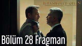 İstanbullu Gelin 28. Bölüm Fragman