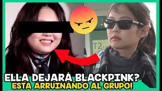 ELLA ABANDONARÁ A BLACKPINK?! LE CAUSO PROBLEMAS A LISA y JENNIE! YA NO LA QUIEREN?!