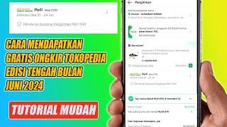 Cara Mendapatkan Gratis Ongkir Tokopedia Edisi Tengah Bulan Juni 2024