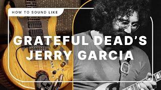How to Sound Like Jerry Garcia: DIY Grateful Dead Guitar Rig