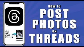 How to post photos on threads (2024)