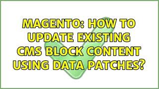 Magento: How to update existing CMS block content using data patches?