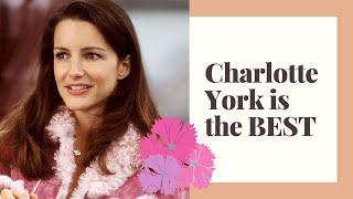 CHARLOTTE YORK IS THE BEST SEX AND THE CITY CHARACTER