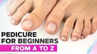 Pedicure for Beginners from A to Z | Toenail Transformation