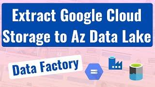 How to extract Google Cloud Storage into Azure Data Lake (Data Factory)