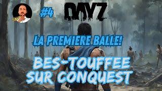 #dayz PVP : #4 Bes-touffee sur CONQUEST La premiere balle est a moi....