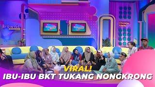 Viral! Ibu|Ibu BKT Tukang Nongkrong | BROWNIS (12/6/23) S2