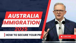 Australia Immigration 2025: How to Secure Your PR?