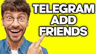 How To Add Friends In Telegram (2023)