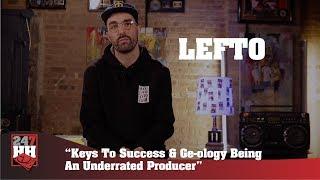 Lefto  - Keys To His Success & GE-OLOGY Being An Underrated Producer (247HH Exclusive)