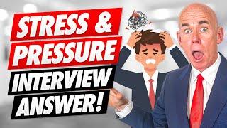 HOW DO YOU HANDLE STRESS AND PRESSURE? (The BEST ANSWER to this CHALLENGING Interview Question!)