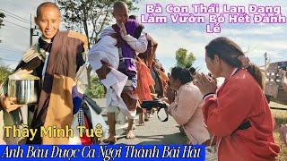 Trưa 11/1 Bà Con Thái Lan Đang Làm Vườn Bỏ Hết Chạy Ra Đảnh Lễ Thầy Minh Tuệ! Anh Báu Được Ca Ngợi