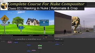 Complete Course For Nuke Compositor | Class – 03 | Masking in Nuke | Reformate  & Crop  Node in Nuke