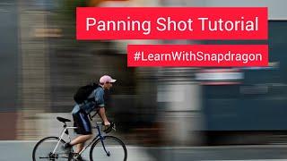 Snapdragon Insider - August #LearnWithSnapdragon Photography Challenge - Panning Shot Tutorial