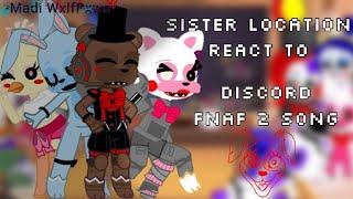 Sister Location react to, "Discord/FNaF Song | FNaF | Gacha Club | SL/FNaF2