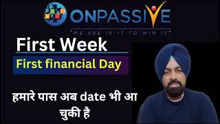 Onpassive First Week First Financial day हमारे पास अब Date भी आ चुकी है... Ash sir is coming