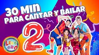 Lero Lero - 30 Minutos Para Cantar Y Bailar / 2da Temporada - Canciones, bailes y videos infantiles.