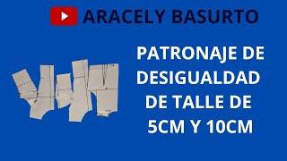 PATRONAJE DE DESIGUALDAD DE TALLE DE 5CM Y 10CM