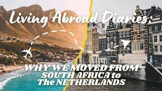 Why We Moved To The Netherlands From South Africa || Living Abroad Diaries