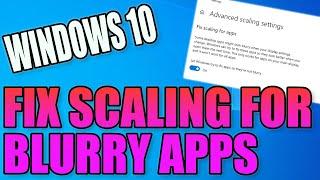 Fix Scaling For Blurry Apps In Windows 10 PC Tutorial