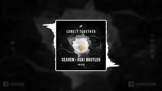 Avicii ft. Rita Ora - Lonely Together (Seaven & Oski Bootleg)