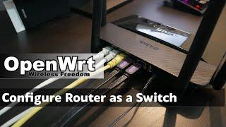 OpenWRT - Configure Router as a Switch