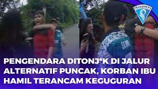 Pengendara Ditonj*k Di Jalur Alternatif Puncak, Korban Ibu Hamil Terancam Keguguran