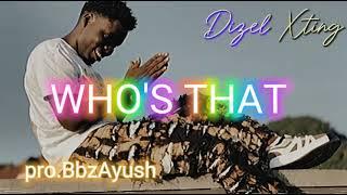 DIZEL XTING WHO'S THAT (PRO.BBZ AYUSH) OFFICIAL AUDIO