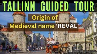 Tallinn guided tour | How Tallinn got it's medieval name "REVAL"  | visit Tallinn