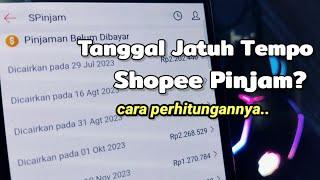 Tanggal Jatuh Tempo Shopee Pinjam? ini cara perhitungannya..