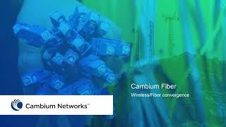 Cambium Networks Fiber - The Power of Converged Wireless & Wired Networks