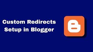 How to setup Custom redirects in Blogger | What are custom redirects in Blogger | Blogger Tutorial