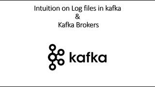 Intuition on Log files in kafka & Kafka Brokers