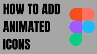 How To Add Animated Icons in Figma