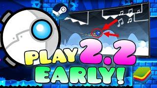 How To Play GEOMETRY DASH 2.2 EARLY! [On PC]