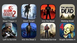 Dead Trigger 2, Dead Target, Into the Dead, Walking Dead, Left to Survive, Into the Dead 2...