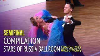 SemiFinal Compilation = Stars of Russia Ballroom = 2023 Waltz of Victory CSKA Cup