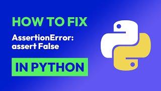 How to fix AssertionError: assert False in Python