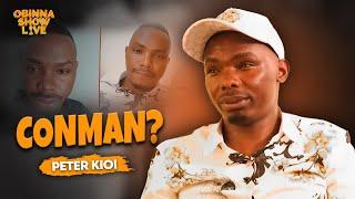 OBINNA SHOW LIVE: Conman??? - Peter Kioi