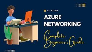 Azure Networking For Beginners (AZ-104 Exam)