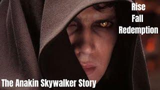 Rise, Fall and Redemption|The Anakin Skywalker Story.