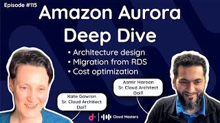 Amazon Aurora Deep Dive: Design, migration from RDS, and cost optimization [Cloud Masters #115]