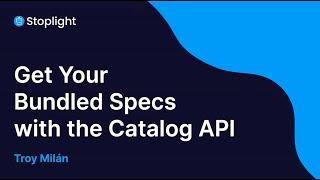 Webinar: API Catalog Demo in Stoplight Platform