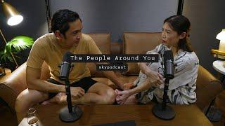 SKYPODCAST: The People Around You (Full Episode)