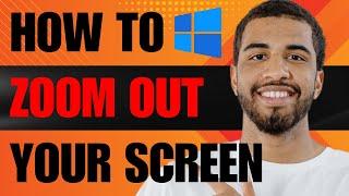 How to Zoom Out Computer Screen Windows 10 (2024)